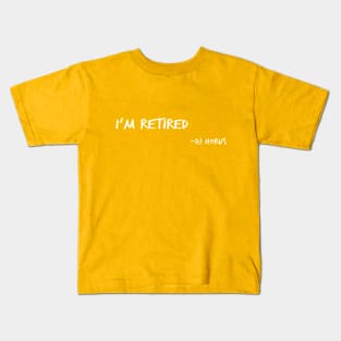 I'm Retired Kids T-Shirt